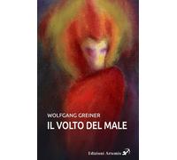 Libri Greiner Wolfgang - Il Volto Del Male