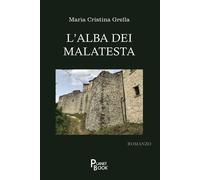 Libri Grella Maria Cristina - L' Alba Dei Malatesta