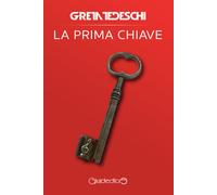 Libri Greta Tedeschi - La prima chiave - 2021 (Protagonisti)