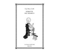 Libri Griffi Gian Marco - Ferrovie Del Messico