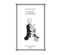 Libri Griffi Gian Marco - Ferrovie Del Messico