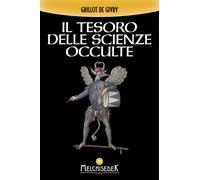 Libri Grillot de Givry Emile - Il Tesoro Delle Scienze Occulte