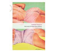 Libri Gronchi Gianmarco - Liminal Fiorucci. Dieci Anni Di Moda E Arte A Milano