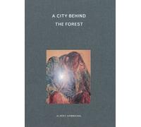 Libri Grondahl Albert - A City Behind The Forest. Ediz. Illustrata
