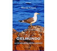 Libri Grossi Marzia - Gelmundo. La Scogliera Degli Aranci