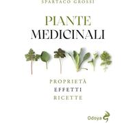 Libri Grossi Spartaco - Piante Medicinali. Proprieta, Effetti, Ricette