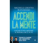 Libri Grotto Michele / Ivan Basso - Accendi La Mente. 21 Strategie Per Allenare