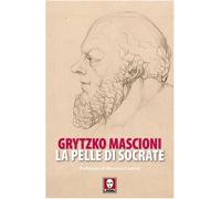 Libri Grytzko Mascioni - La Pelle Di Socrate