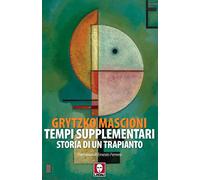 Libri Grytzko Mascioni - Tempi Supplementari. Storia Di Un Trapianto