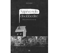 Libri Gualandi Alice - Sapevo Solo Disobbedire (Discorsi Di Pinocchio Tra Se E S