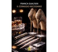 Libri Gualtieri Franca - Il Coraggio Necessario