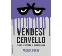 Libri Guano Andrea - Vendesi Cervello Di Uno Scrittore Di Quart'ordine