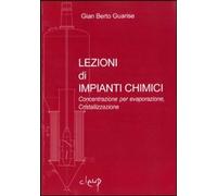 Libri Guarise G. Berto - Lezioni Di Impianti Chimici. Concentrazione Per Evapora