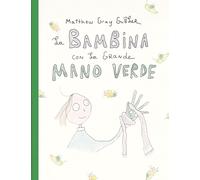 LA BAMBINA CON LA GRANDE MANO VERDE - GUBLER MATTHEW GRAY - Uovonero