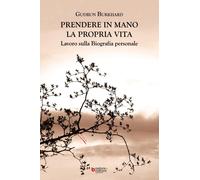 Libri Gudrun Burkhard - Prendere In Mano La Propria Vita. Lavoro Sulla Biografia