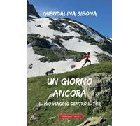Libri Guendalina Sibona - Un Giorno Ancora. Il Mio Viaggio Dentro Il Tor