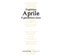 Libri Guglielmo Aprile - Il giardiniere cieco - 2019