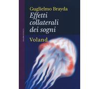 Libri Guglielmo Brayda - Effetti Collaterali Dei Sogni