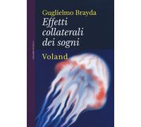 Libri Guglielmo Brayda - Effetti collaterali dei sogni - 2016