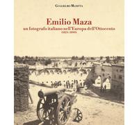 Libri Guglielmo Manitta - Emilio Maza. Un Fotografo Italiano Nell'europa Dell'ot