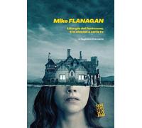 Libri Guglielmo Siniscalchi - Mike Flanagan. Liturgie Del Fantasma, Tra Cinema E