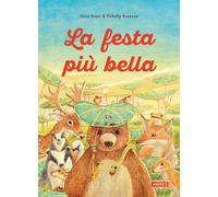 La festa più bella. Ediz. illustrata