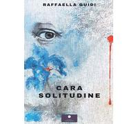 Libri Guidi Raffaella - Cara Solitudine