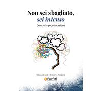 Libri Guidi Tiziana / Paradisi Roberta - Non Sei Sbagliato, Sei Intenso. Dentro