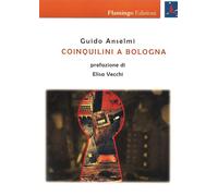 Libri Guido Anselmi - Coinquilini a Bologna - 2017