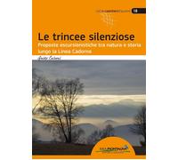 Libri Guido Caironi - Le Trincee Silenziose. Proposte Escursionistiche Tra Natur