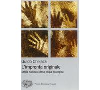 Libri Guido Chelazzi - L' Impronta Originale. Storia Naturale Della Colpa Ecolog