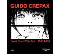 Libri Guido Crepax. Sogni Giochi Valentina 1953-2003. Ediz. Illustrata