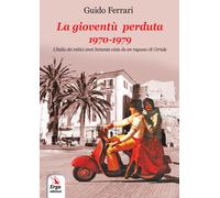 Libri Guido Ferrari - La gioventù perduta 1970-1979 - 2019