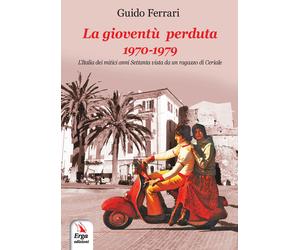 Libri Guido Ferrari - La gioventù perduta 1970-1979 - 2019