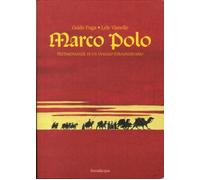 Marco Polo. Testimonianze di un viaggio straordinario - Fuga Guido, Vianel...