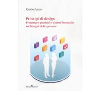 Libri Guido Fusco - Principi Di Design. Progettare Prodotti E Sistemi Interattiv