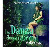Libri Guido Gozzano - La Danza Degli Gnomi E Altre Fiabe