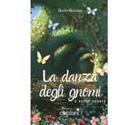 Libri Guido Gozzano - La danza degli gnomi e altre storie - 2023
