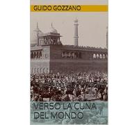 Libri Guido Gozzano - Verso La Cuna Del Mondo