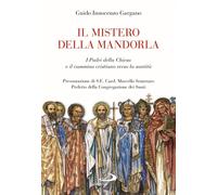 Libri Guido Innocenzo Gargano - Il Mistero Della Mandorla. I Padri Della Chiesa