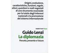 Libri Guido Lenzi - La Diplomazia. Passato, Presente E Futuro