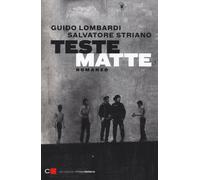 Teste matte - Lombardi Guido, Striano Salvatore