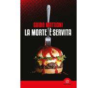 La morte è servita - Mattioni Guido