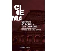 Libri Guido Mori - Del Desiderio E Del Godimento. Viaggio Al Termine Dell'Ideolo