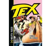 TEX. I RIBELLI DEL CANADA - NOLITTA GUIDO, FUSCO FERNANDO - Sergio Bonelli