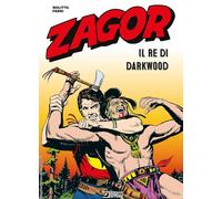 ZAGOR. IL RE DI DARKWOOD - NOLITTA GUIDO, FERRI GALLIENO - Sergio Bonelli