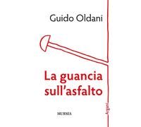 Libri Guido Oldani - La guancia sull'asfalto - 2018 (Argani)