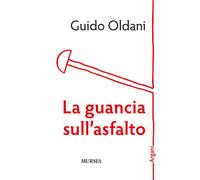 Libri Guido Oldani - La guancia sull'asfalto - 2018 (Argani)