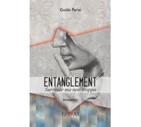 Libri Guido Parisi - Entanglement. Surreale Ma Non Troppo