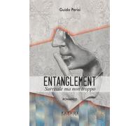 Libri Guido Parisi - Entanglement. Surreale Ma Non Troppo